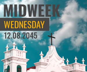 Midweek Wednesday — 12.08.2045 Church